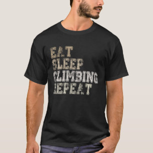 Bouldering Eat Sleep Klettern Wiederholen Klettern T-Shirt