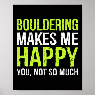 Bouldering Macht Mich Glücklich Du Nicht So Sehr B Poster