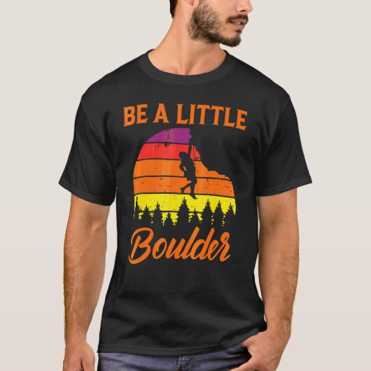 Bouldering Sei ein kleiner Boulder T-Shirt (Vorderseite)