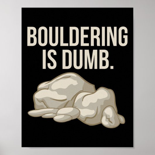 Boulderklettern ist dumm Kletterer Poster (Vorne)