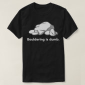 Bouldern ist dumm T-Shirt (Design vorne)