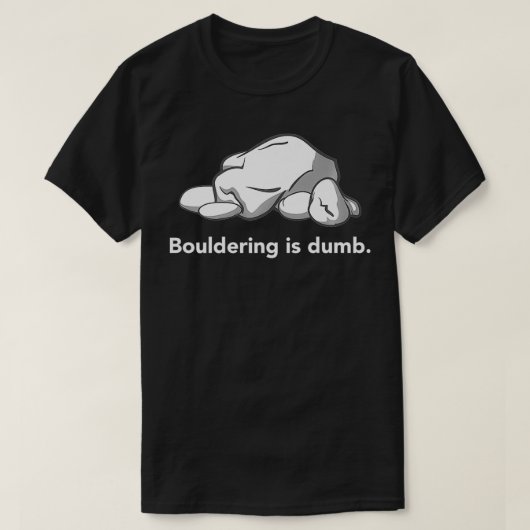 Bouldern ist dumm T-Shirt (Design vorne)