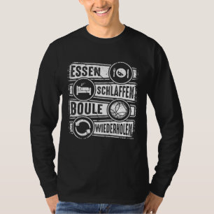 Boule Essen Sleep Wiederholen Petanque Boules T-Shirt