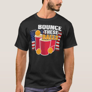 Bounce diese Kugeln u2013 4. Juli USA Bierpong T-Shirt
