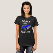 Bounce High Ride Low Lowrider Car Chicano Low & Sl T-Shirt (Vorne ganz)