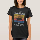 Bounce Jump I like Trampolines and maybe 3 People  T-Shirt (Vorderseite)