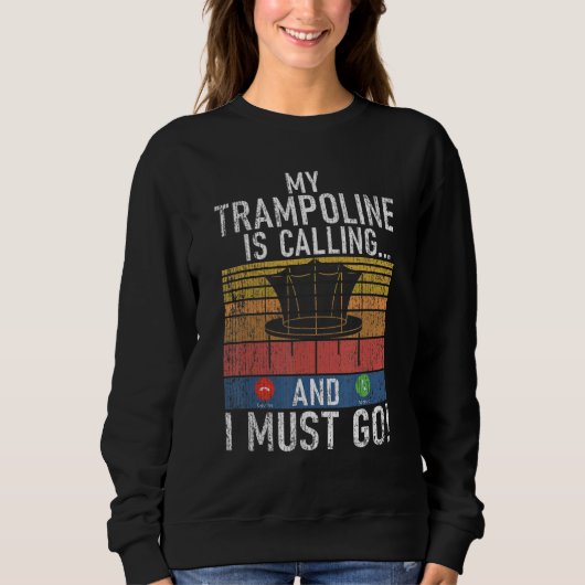 Bounce My Trampoline is calling and i must go Tram Sweatshirt (Vorderseite)