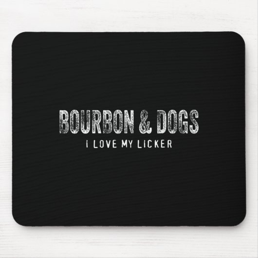 Bourbon And Dogs I Love My Licker Bourbon Drinking Mousepad (Vorne)