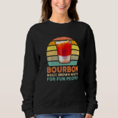 Bourbon Definition Magic Brown Water For Fun Peopl Sweatshirt (Vorderseite)