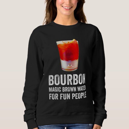 Bourbon Definition Magic Brown Water For Fun Peopl Sweatshirt (Vorderseite)
