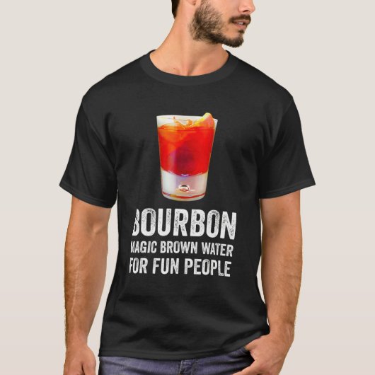 Bourbon Definition Magic Brown Water For Fun Peopl T-Shirt (Vorderseite)