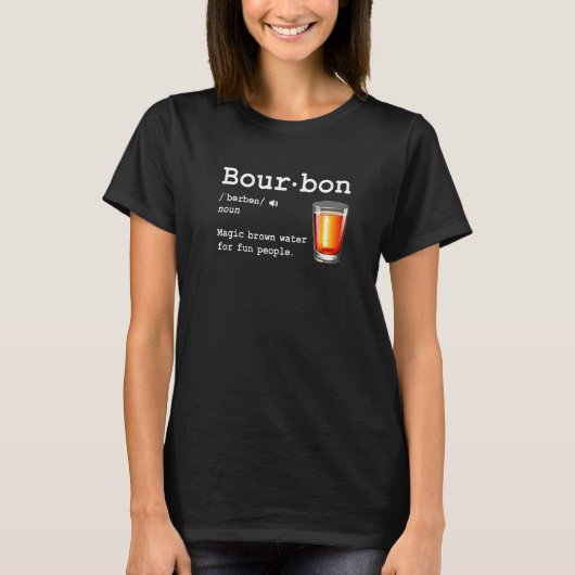 Bourbon Definition Magic Brown Water For Fun Peopl T-Shirt (Vorderseite)