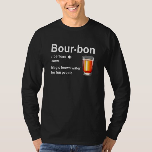 Bourbon Definition Magic Brown Water For Fun Peopl T-Shirt (Vorderseite)