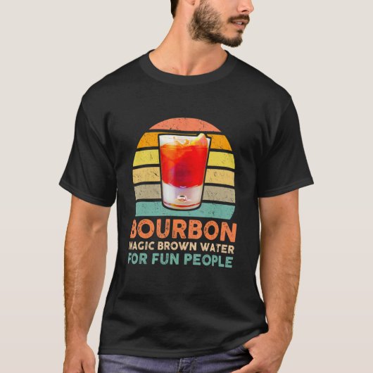 Bourbon Definition Magic Brown Water for Fun Peopl T-Shirt (Vorderseite)