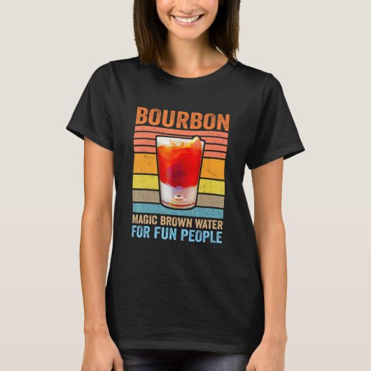 Bourbon Definition Magic Brown Water For Fun Peopl T-Shirt (Vorderseite)