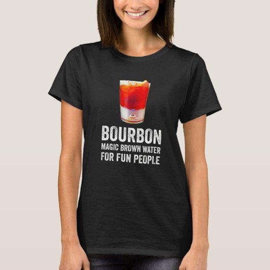 Bourbon Definition Magic Brown Water For Fun Peopl T-Shirt (Vorderseite)