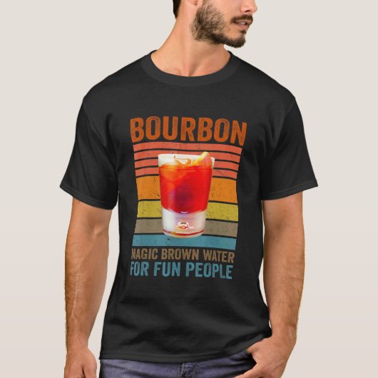 Bourbon Definition Magic Brown Water For Fun Peopl T-Shirt (Vorderseite)