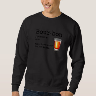 Bourbon-Definition Zauberbraunes Wasser Für Spaßme Sweatshirt
