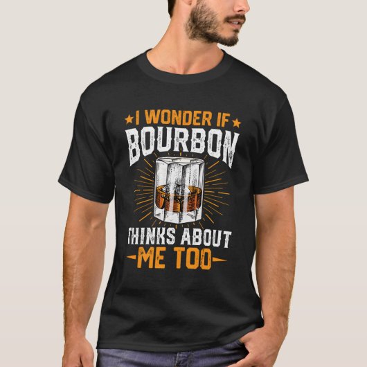 Bourbon denkt über mich Whiskey Bourbon Drinker T-Shirt (Vorderseite)