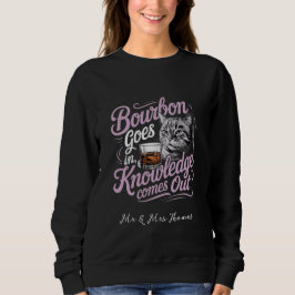 Bourbon geht hinein, Weisheit kommt aus perfektem  Sweatshirt