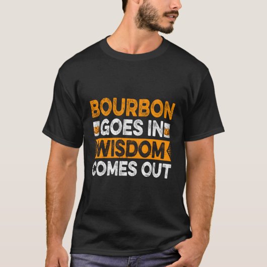 Bourbon geht in Weisheit kommt aus Bourbon Drinker T-Shirt (Vorderseite)