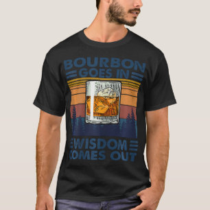 Bourbon geht in Weisheit kommt aus Bourbon trinken T-Shirt