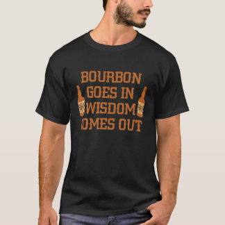Bourbon geht in Weisheit kommt aus Bourbon trinken T-Shirt