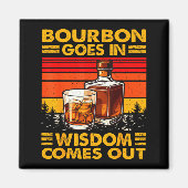 Bourbon Goes In Wisdom Comes Out Bourbon Drinking  Magnet (Vorne)