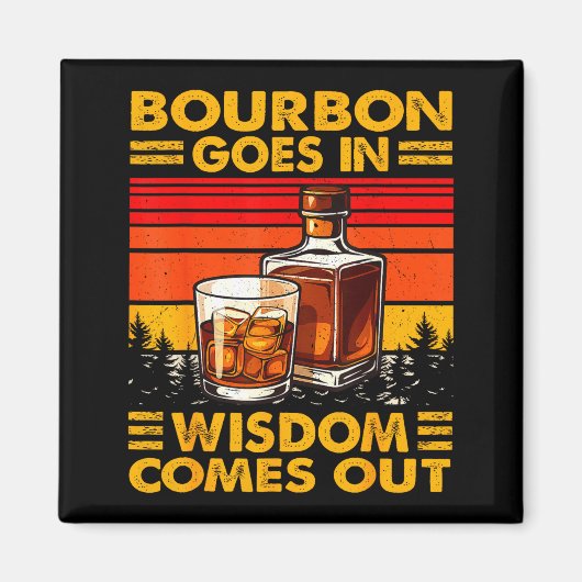 Bourbon Goes In Wisdom Comes Out Bourbon Drinking Magnet (Vorne)