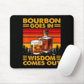 Bourbon Goes In Wisdom Comes Out Bourbon Drinking Mousepad (Mit Mouse)