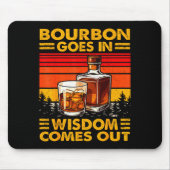 Bourbon Goes In Wisdom Comes Out Bourbon Drinking  Mousepad (Vorne)