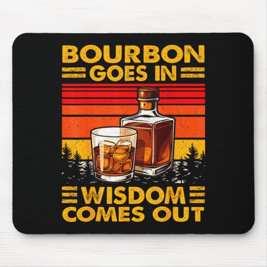 Bourbon Goes In Wisdom Comes Out Bourbon Drinking Mousepad (Vorne)
