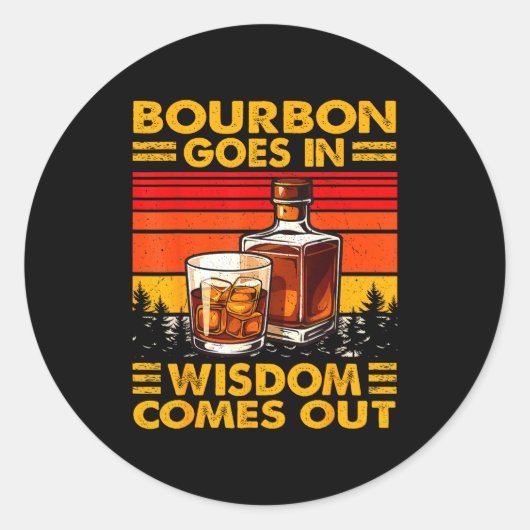 Bourbon Goes In Wisdom Comes Out Bourbon Drinking Runder Aufkleber (Vorderseite)