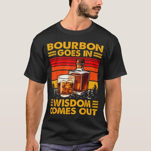 Bourbon Goes In Wisdom Comes Out Bourbon Drinking T-Shirt (Vorderseite)