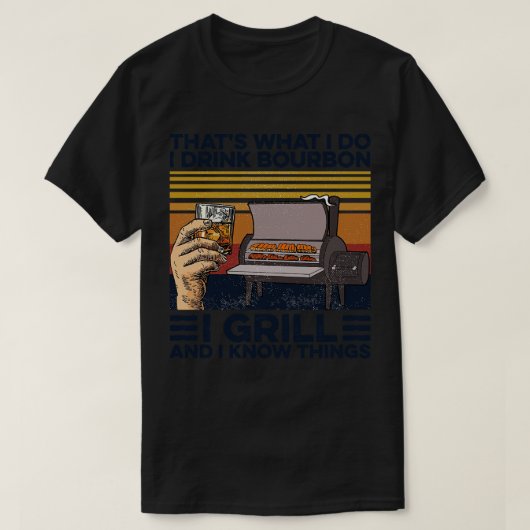 Bourbon I Drink Bourbon I Grill T-Shirt (Design vorne)