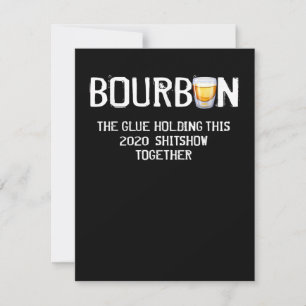 Bourbon The Glue Holding This 2020 Shitshow Dankeskarte
