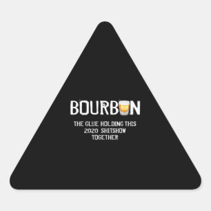 Bourbon The Glue Holding This 2020 Shitshow Dreieckiger Aufkleber