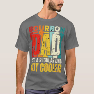 Bourbon Vater Wie ein regulärer Vater, aber Cooler T-Shirt