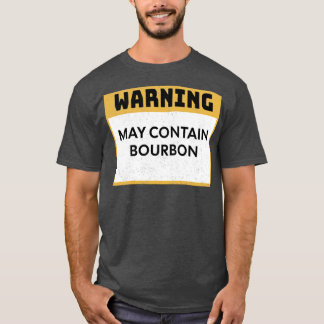 Bourbon-Warnung kann Bourbon enthalten T-Shirt