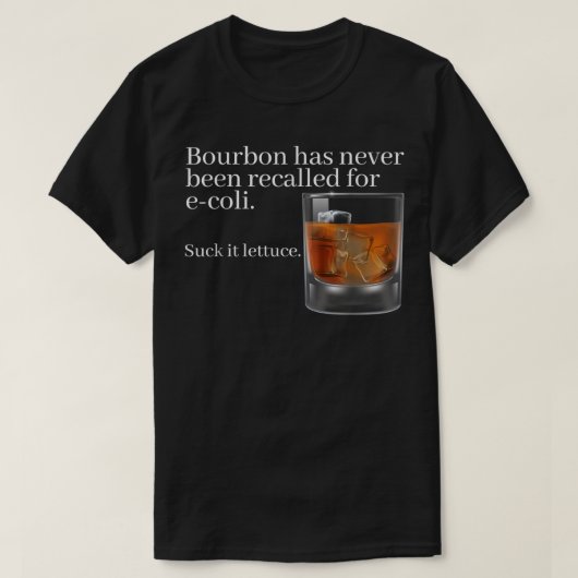 Bourbon wurde nie für E-Coli - Funny erinnert T-Shirt (Design vorne)