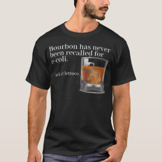 Bourbon wurde noch nie für E-Coli Sind zum Kotzen T-Shirt