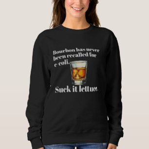 Bourbon wurde noch nie zurückgerufen - Whiskey Bou Sweatshirt
