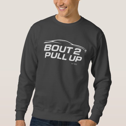 BOUT2PULLUP Sweatshirt (Vorderseite)