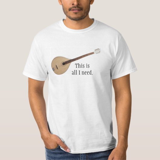 BOUZOUKI: dieses ist alles, das ich benötige T-Shirt (Vorderseite)