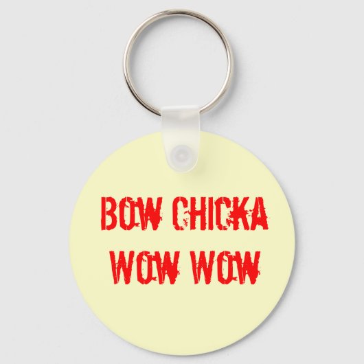 BOW CHICKA WOW WOW Schlüsselanhänger (Vorderseite)