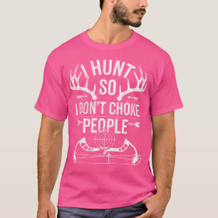 Bow Deer Jagd Ich ersticke Menschen nicht, der Fun T-Shirt