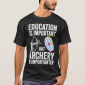 Bow Hunting Archery Is Importanter Bowhunter T-Shirt (Vorderseite)
