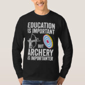 Bow Hunting Archery Is Importanter Bowhunter T-Shirt (Vorderseite)