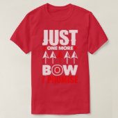 Bow Jagd nur noch ein Bow Bogenschießen T-Shirt (Design vorne)