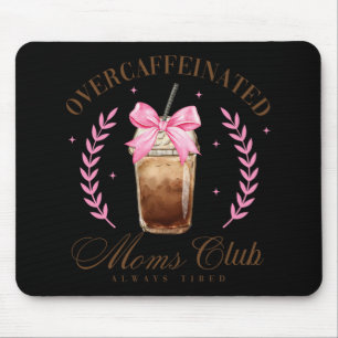 Bow Overcaffeineinate Mamas Club Kaffeemäder Tag Mousepad